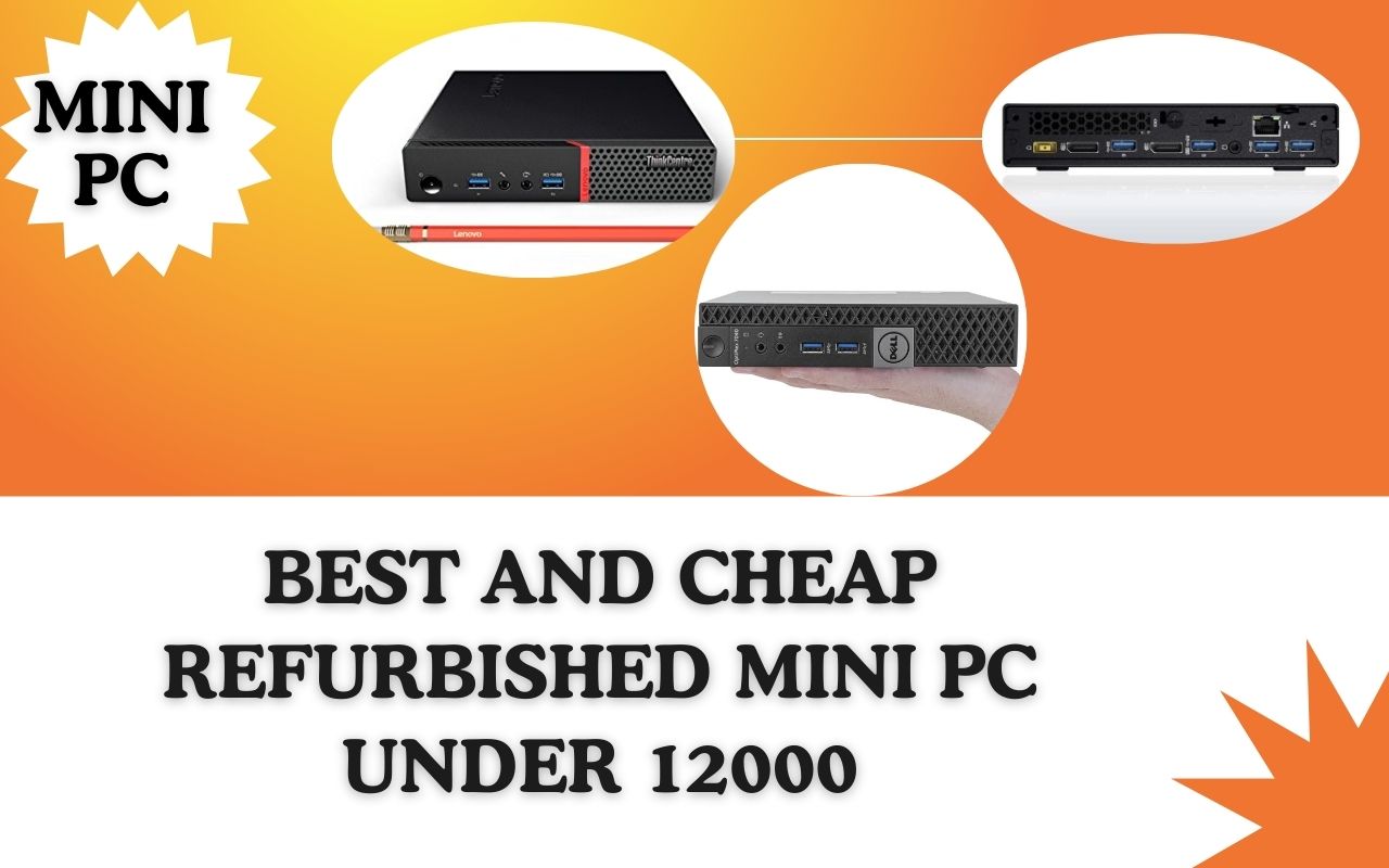 BEST AND CHEAP REFURBISHED MINI PC UNDER 12000