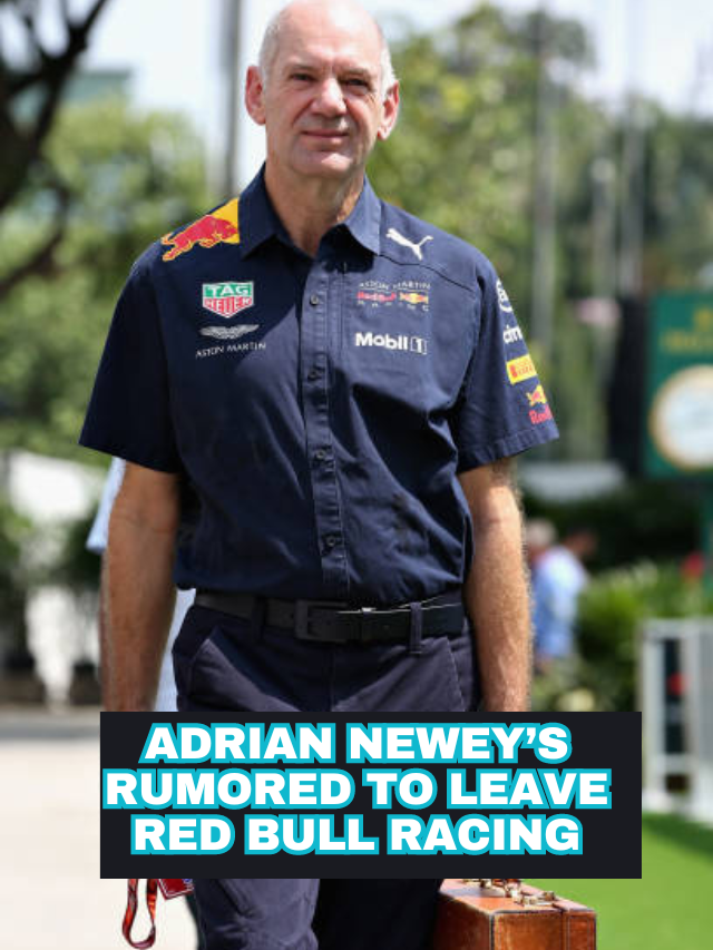 Adrian Newey’s Rumored to leave Red Bull Racing